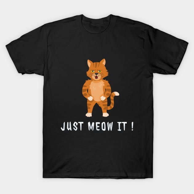 Funny Cat - Just meow it Meme Gift T-Shirt by Dokey4Artist